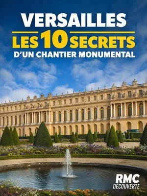 VERSAILLES : LES SECRETS D'UN CHANTIER MONUMENTAL