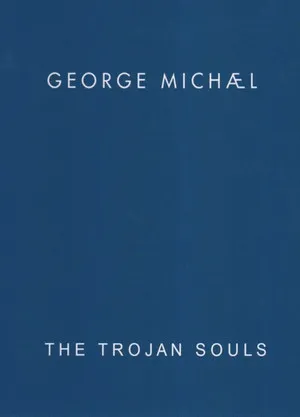George Michael: The Trojan Souls