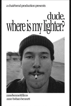 dude. where is my lighter?