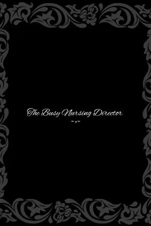 The Busy Nursing Director