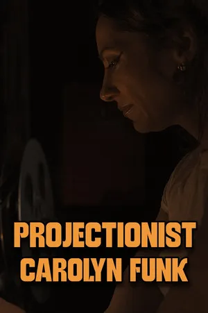 Projectionist: Carolyn Funk