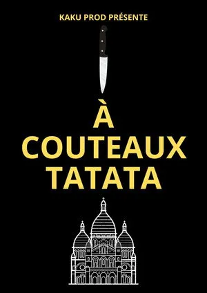 À COUTEAUX TATATA