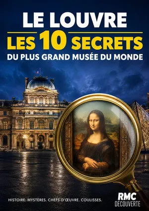 Le Louvre : les 10 secrets du plus grand musée du monde