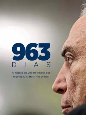 963 days - The story of a president who put Brazil back on track.